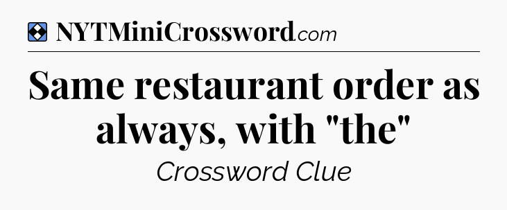 Solution: Same restaurant order as always, with 