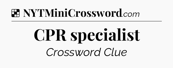 Solution: CPR specialist - NYT Crossword