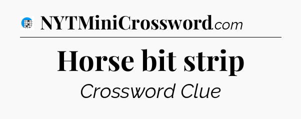 Horse bit strip Crossword Clue