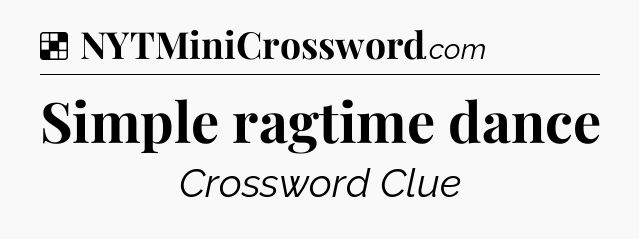 Solution: Simple ragtime dance - NYT Crossword