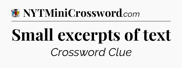 Small excerpts of text Crossword Clue