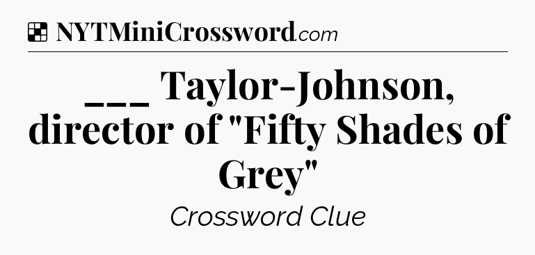 Solution: ___ Taylor-Johnson, director of 