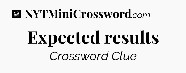 Expected results - LA Times Crossword