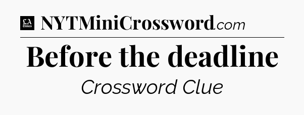 Before the deadline - LA Times Crossword