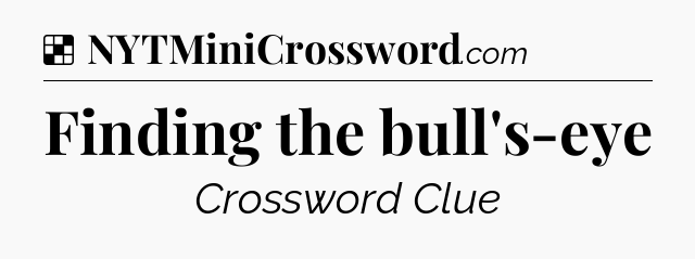 Solution: Finding the bull's-eye - NYT Crossword