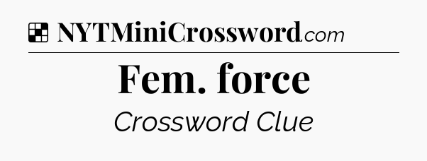 Solution: Fem. force - NYT Crossword