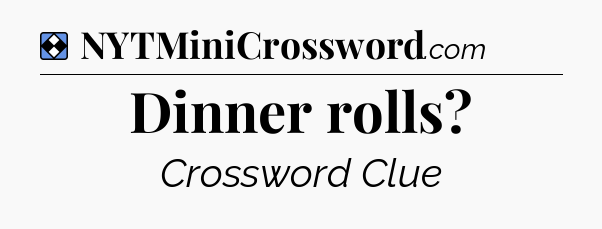 Solution: Dinner rolls - NYT Mini Crossword