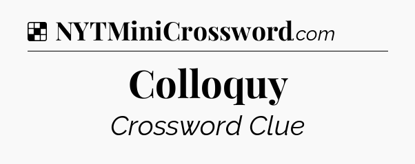 Solution: Colloquy - NYT Crossword