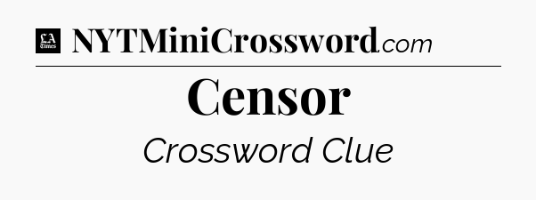 Censor - LA Times Crossword