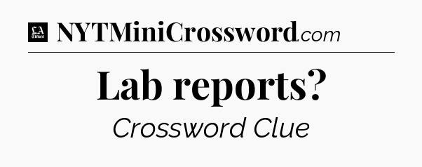 Lab reports - LA Times Crossword