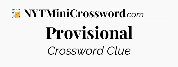 Provisional - 7 Little Words