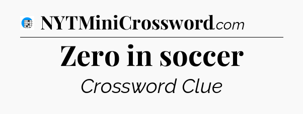 Zero in soccer Crossword Clue