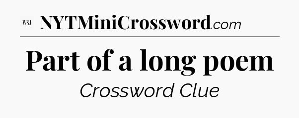 Part of a long poem - WSJ Crossword