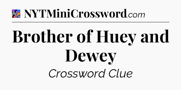 Brother of Huey and Dewey Crossword Clue