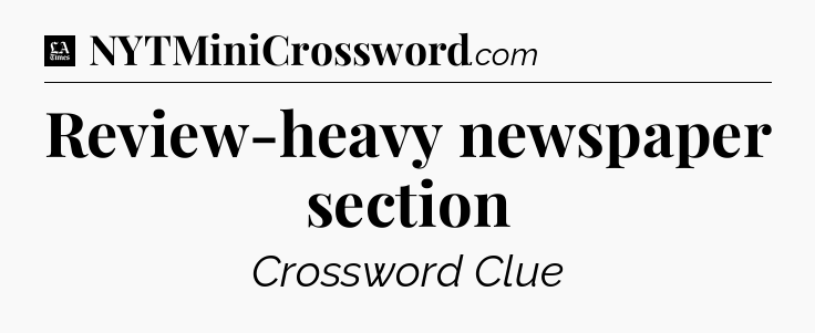 Review-heavy newspaper section - LA Times Crossword