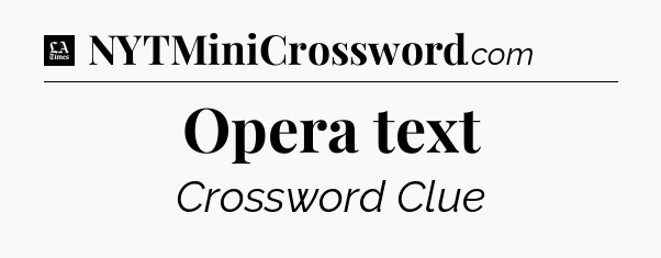 Opera text - LA Times Crossword