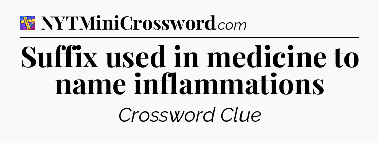 Suffix used in medicine to name inflammations Codycross