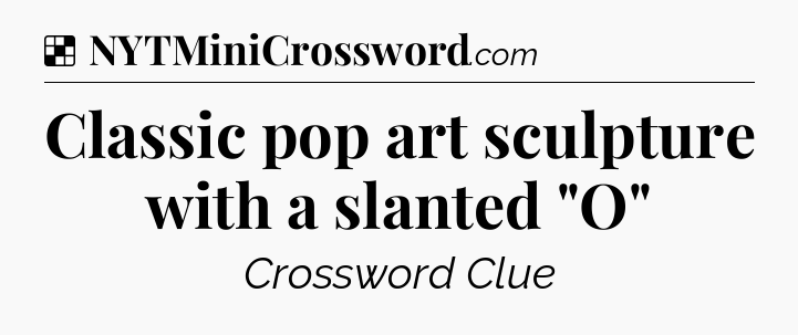 Solution: Classic pop art sculpture with a slanted 