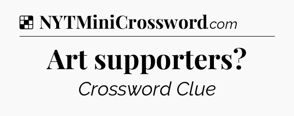 Solution: Art supporters - NYT Crossword