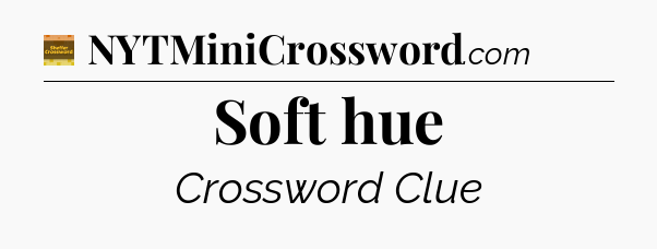 Soft hue - Eugene Sheffer Crossword