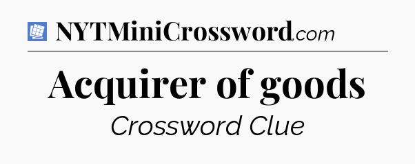 Acquirer of goods Puzzle Page Crossword Clue