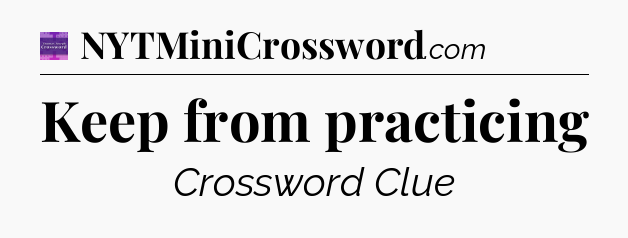 Keep from practicing - Thomas Joseph Crossword