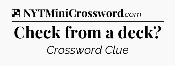 Solution: Check from a deck - NYT Crossword