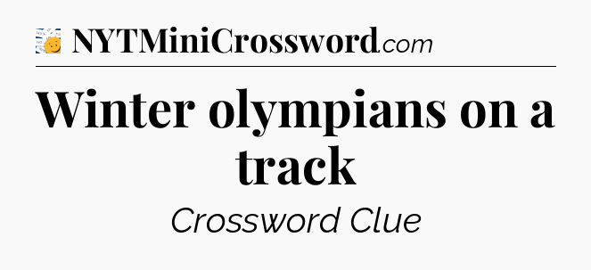 Winter olympians on a track - 7 Little Words