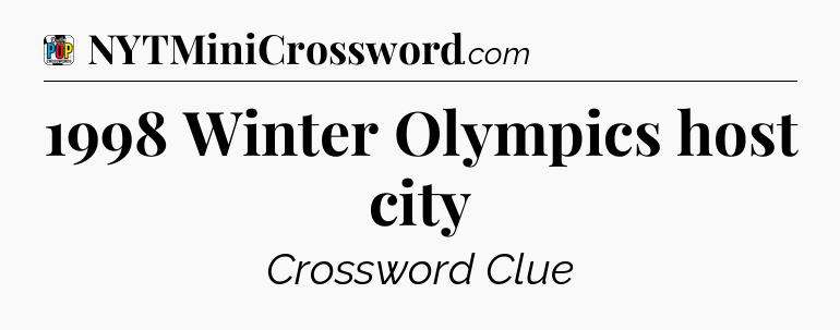 1998 Winter Olympics host city Crossword Clue