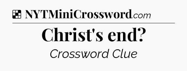 Solution: Christ's end - NYT Crossword
