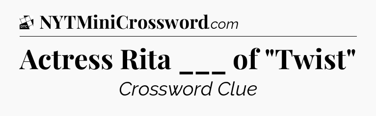 Actress Rita ___ of 