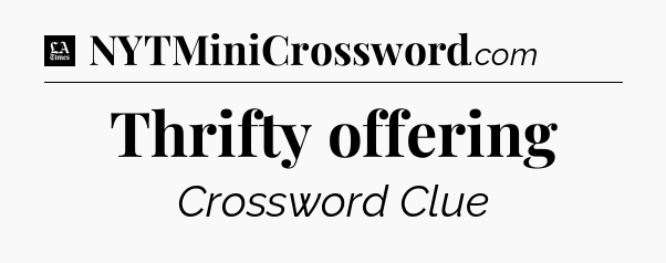 Thrifty offering - LA Times Crossword