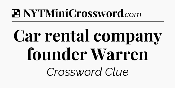 Solution: Car rental company founder Warren - NYT Crossword