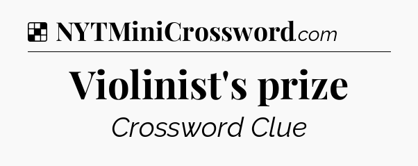 Solution: Violinist's prize - NYT Crossword