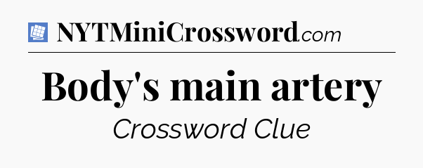 Body's main artery Puzzle Page Crossword Clue