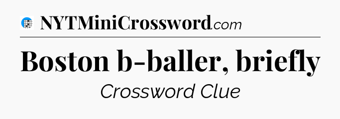 Boston b-baller, briefly Crossword Clue