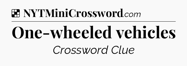 Solution: One-wheeled vehicles - NYT Crossword