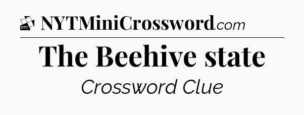 The Beehive state - Daily Themed Classic Crossword