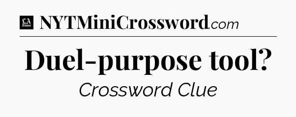 Duel-purpose tool - LA Times Crossword