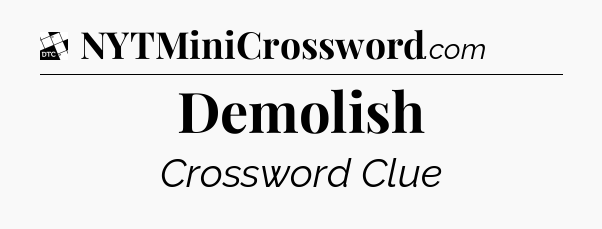 Demolish - Daily Themed Classic Crossword