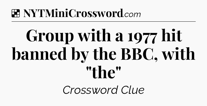 Solution: Group with a 1977 hit banned by the BBC, with 