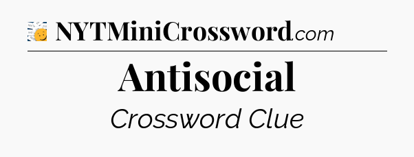Antisocial - 7 Little Words