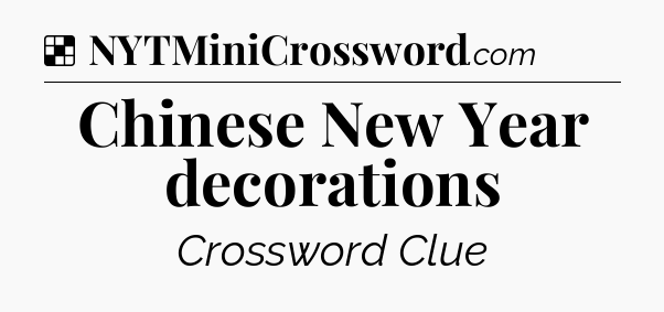 Solution: Chinese New Year decorations - NYT Crossword