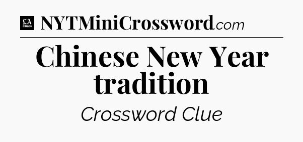 Chinese New Year tradition - LA Times Crossword