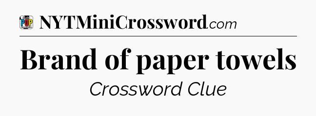 Brand of paper towels Crossword Clue