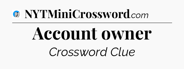 Account owner Crossword Clue