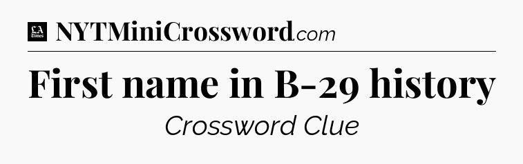 First name in B-29 history - LA Times Crossword