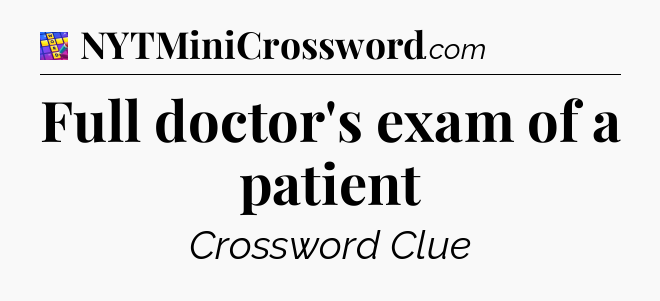 Full doctor's exam of a patient Codycross
