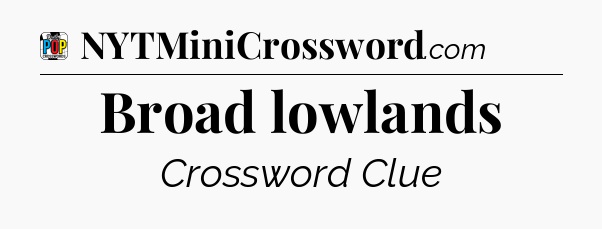 Broad lowlands Crossword Clue