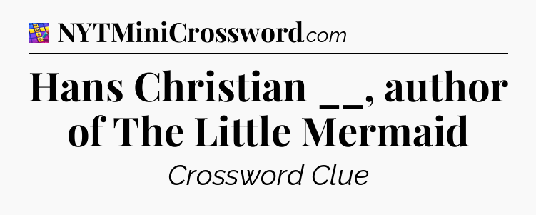 Hans Christian __, author of The Little Mermaid Codycross